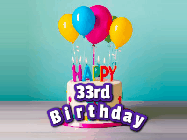 Happy Birthday Age 33 GIF, 33rd Birthday GIF: A beautiful birthday cake gif with candles, balloons and falling confetti stars. Personalize the name.