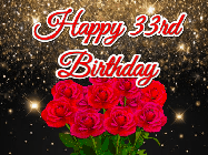 Happy Birthday Age 33 GIF, 33rd Birthday GIF: A beautiful birthday gif with a bouquet of flowers and animated hearts on a black and glitter background.
