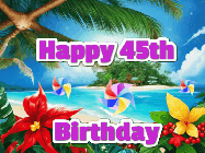 Happy Birthday Age 45 GIF, 45th Birthday GIF: A tropical Happy Birthday GIF showing a beach, island, and 3 spinning pinwheels with glitter above 3 lines of text to customize.