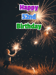 Happy Birthday Age 52 GIF, 52nd Birthday GIF: A little girl launching birthday sparklers at night with Happy Birthday Name text you can personalize. 