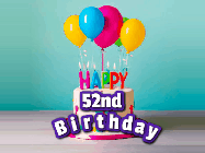 Happy Birthday Age 52 GIF, 52nd Birthday GIF: A beautiful birthday cake gif with candles, balloons and falling confetti stars. Personalize the name.