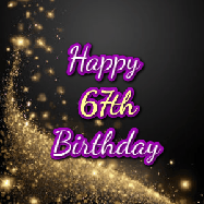 Happy Birthday Age 67 GIF, 67th Birthday GIF: A beautiful Animated Happy Birthday GIF full of glitter and fireworks. It reads Happy Birthday Name and can be customized.