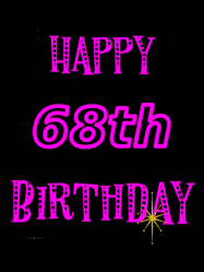 Happy Birthday Age 68 GIF, 68th Birthday GIF: Retro happy birthday GIF with 2 lines of text you can customize on a black background with animated twinkles.