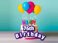 Happy Birthday Age 76 GIF, 76th Birthday GIF: A beautiful birthday cake gif with candles, balloons and falling confetti stars. Personalize the name.