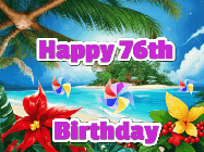 Happy Birthday Age 76 GIF, 76th Birthday GIF: A tropical Happy Birthday GIF showing a beach, island, and 3 spinning pinwheels with glitter above 3 lines of text to customize.