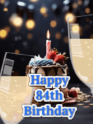 Happy Birthday Age 84 GIF, 84th Birthday GIF: A beautiful birthday cake gif with 2 champagne glasses making a toast where a sparkle shines and candle flame flickers.