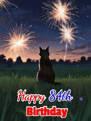 Happy Birthday Age 84 GIF, 84th Birthday GIF: An animated gif at night showing the backside of a sitting cat who watches sparkle and fireworks over a meadow. Customize name and happy birthday.