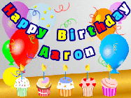 Happy Birthday Aaron GIF: Animated happy birthday gif with a party balloon background, a row of cupcakes, and birthday banner to customize.