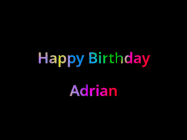 Happy Birthday Adrian GIF: Happy birthday gif with animated rainbow lettering on a black background with hearts float up past them.