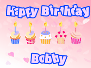 Happy Birthday Bobby GIF: Pink animated birthday gif with 5 cupcakes and candles and animated text you can customize with name.