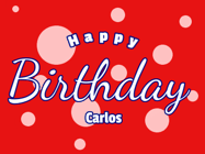 Happy Birthday Carlos GIF