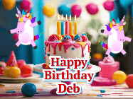 Happy Birthday Deb GIF: Animated Happy Birthday GIF with a beautiful birthday cake being lit up by two unicorns. There are 3 lines of text to customize.