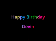 Happy Birthday Devin GIF: Happy birthday gif with animated rainbow lettering on a black background with hearts float up past them.