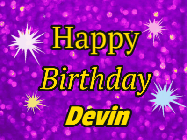 Happy Birthday Devin GIF: Happy Birthday GIF of purple glitter, colorful sparkles, and 3 lines of text to customize.