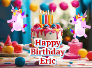 Happy Birthday Eric GIF: Animated Happy Birthday GIF with a beautiful birthday cake being lit up by two unicorns. There are 3 lines of text to customize.