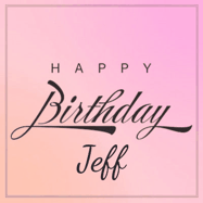 Happy Birthday Jeff GIF: A beautiful birthday cake gif with animated sparkles and glitter Happy Birthday Name you can customize