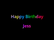 Happy Birthday Jess GIF: Happy birthday gif with animated rainbow lettering on a black background with hearts float up past them.