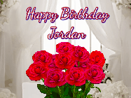 Happy Birthday Jordan GIF: Beautiful Happy Birtday GIF with a roses and pink hearts coming and going with text reading Happy Birthday Customize because you can customize it