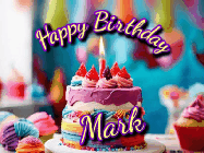 Happy Birthday Mark GIF: A colorful animated birthday gif of a cake and falling stars with a flickering candle. Text reads Happy Birthday and Customize.