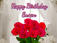 Happy Birthday Susan GIF: Beautiful Happy Birtday GIF with a roses and pink hearts coming and going with text reading Happy Birthday Customize because you can customize it